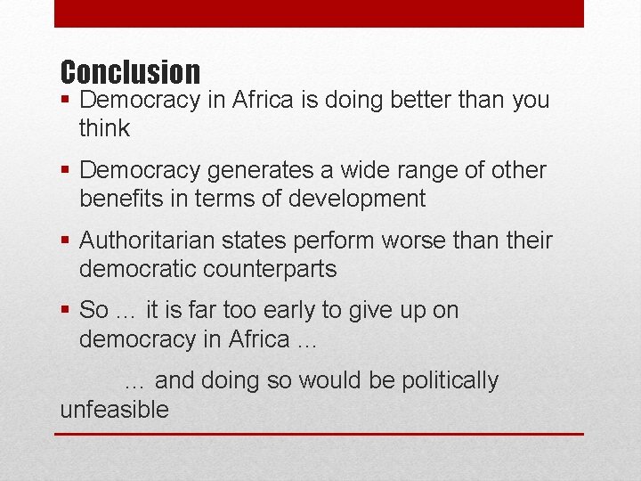 Conclusion § Democracy in Africa is doing better than you think § Democracy generates