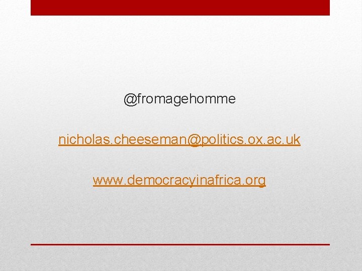 @fromagehomme nicholas. cheeseman@politics. ox. ac. uk www. democracyinafrica. org 