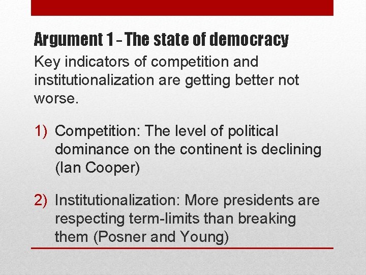 Argument 1 – The state of democracy Key indicators of competition and institutionalization are