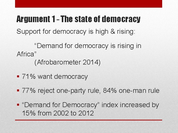 Argument 1 – The state of democracy Support for democracy is high & rising: