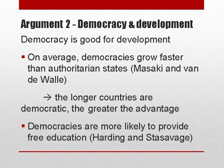 Argument 2 – Democracy & development Democracy is good for development § On average,