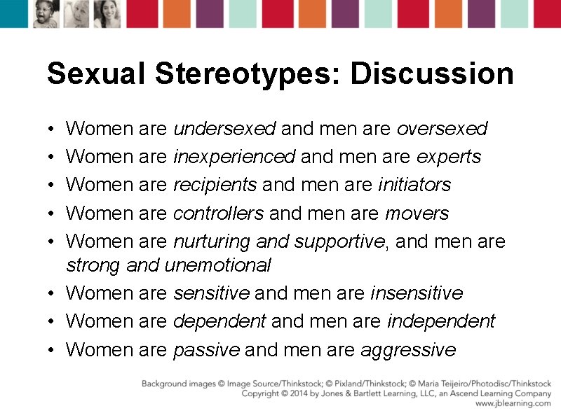 Sexual Stereotypes: Discussion • • • Women are undersexed and men are oversexed Women