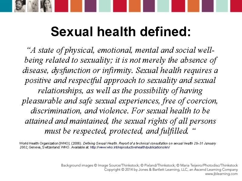 Sexual health defined: “A state of physical, emotional, mental and social wellbeing related to