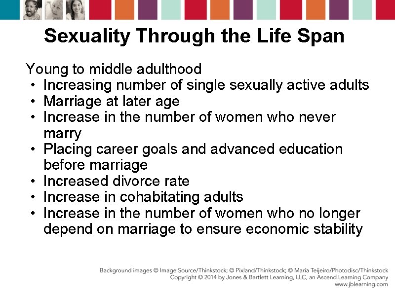 Sexuality Through the Life Span Young to middle adulthood • Increasing number of single