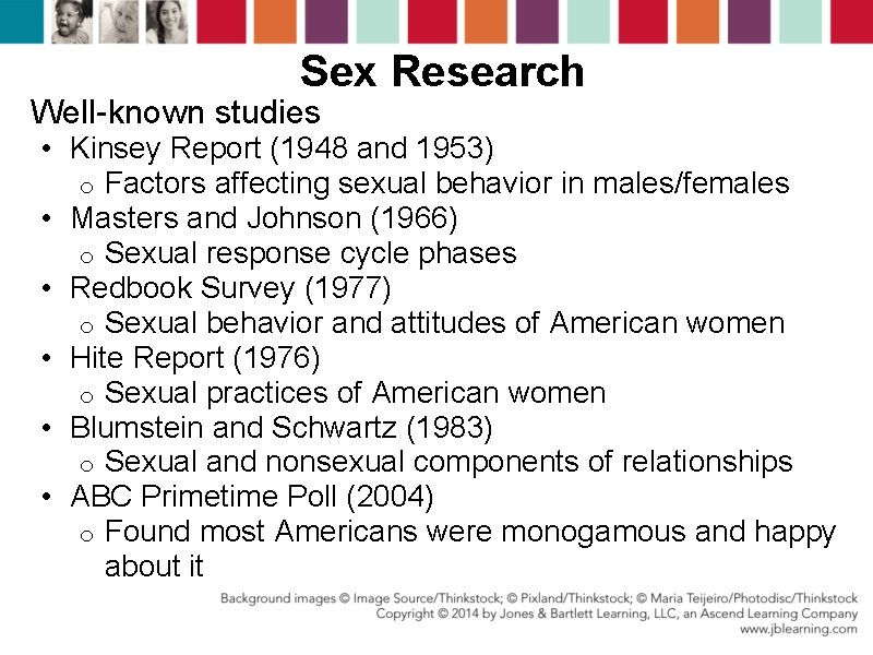 Sex Research Well-known studies • Kinsey Report (1948 and 1953) o Factors affecting sexual