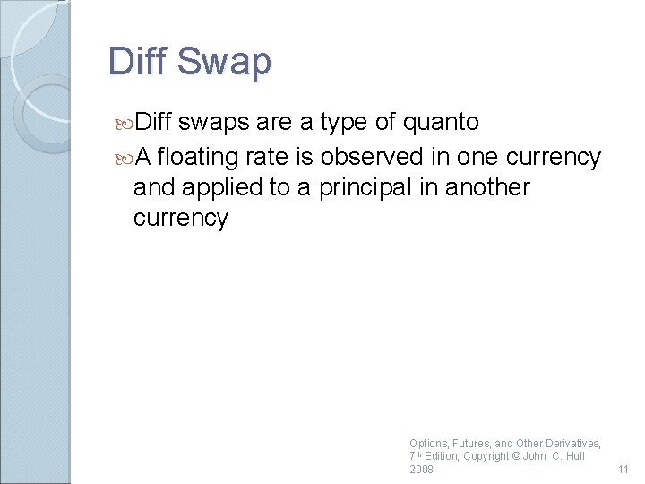 Diff Swap Diff swaps are a type of quanto A floating rate is observed Diff Swap Diff swaps are a type of quanto A floating rate is observed