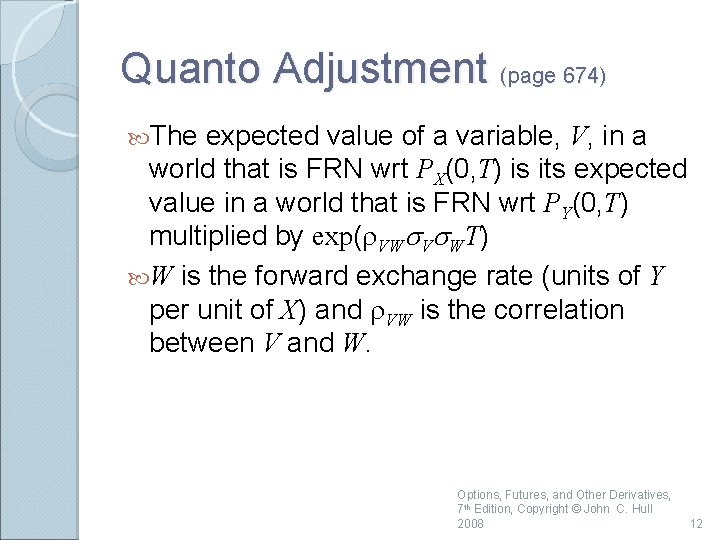Quanto Adjustment (page 674) The expected value of a variable, V, in a world Quanto Adjustment (page 674) The expected value of a variable, V, in a world