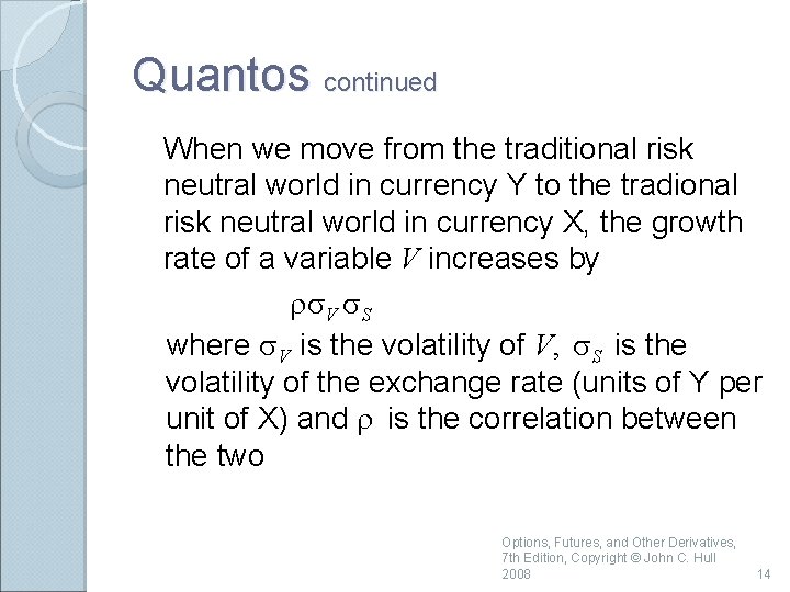 Quantos continued When we move from the traditional risk neutral world in currency Y Quantos continued When we move from the traditional risk neutral world in currency Y
