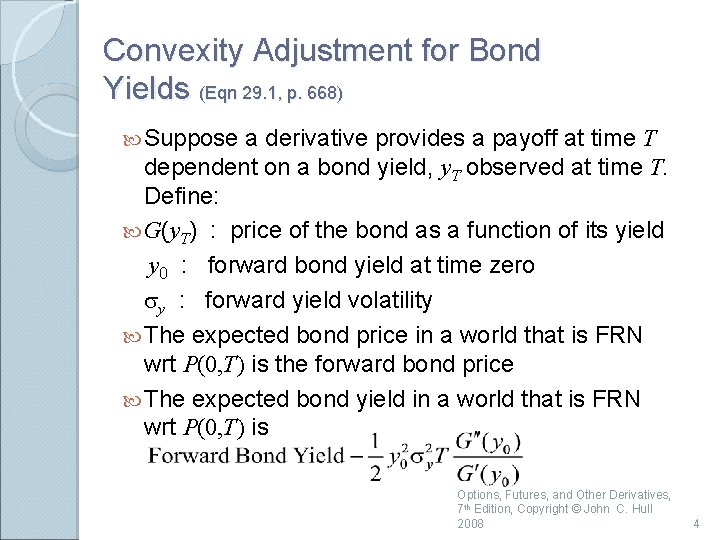 Convexity Adjustment for Bond Yields (Eqn 29. 1, p. 668) Suppose a derivative provides Convexity Adjustment for Bond Yields (Eqn 29. 1, p. 668) Suppose a derivative provides