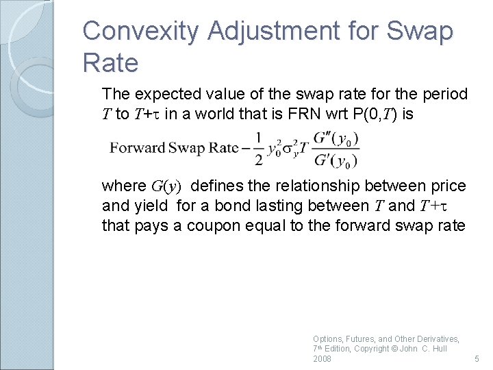 Convexity Adjustment for Swap Rate The expected value of the swap rate for the Convexity Adjustment for Swap Rate The expected value of the swap rate for the