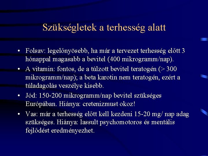 Szükségletek a terhesség alatt • Folsav: legelőnyösebb, ha már a tervezet terhesség előtt 3