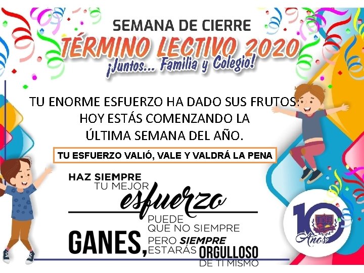 TU ENORME ESFUERZO HA DADO SUS FRUTOS: HOY ESTÁS COMENZANDO LA ÚLTIMA SEMANA DEL