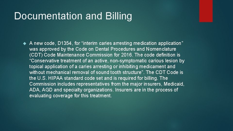 Documentation and Billing A new code, D 1354, for “interim caries arresting medication application”