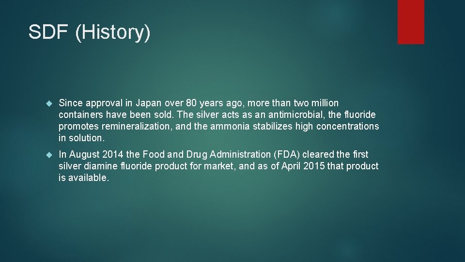 SDF (History) Since approval in Japan over 80 years ago, more than two million