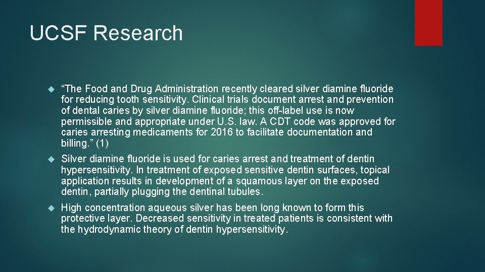 UCSF Research “The Food and Drug Administration recently cleared silver diamine fluoride for reducing
