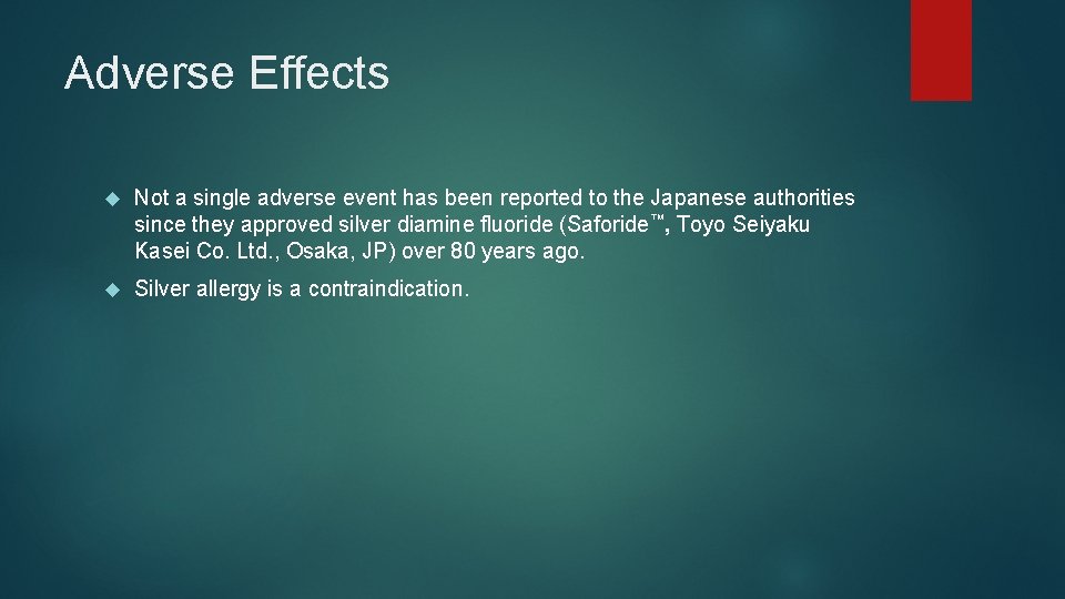 Adverse Effects Not a single adverse event has been reported to the Japanese authorities