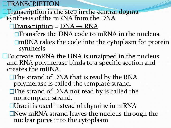 �TRANSCRIPTION �Transcription is the step in the central dogma – synthesis of the m.