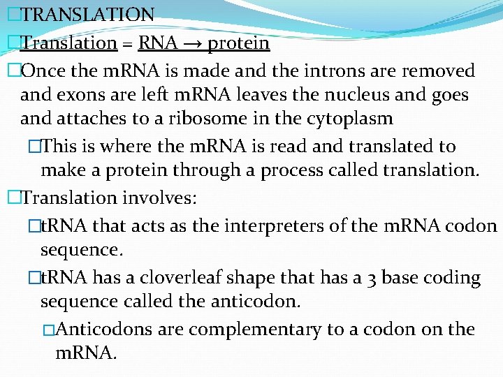 �TRANSLATION �Translation = RNA → protein �Once the m. RNA is made and the