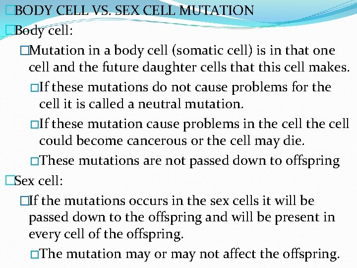 �BODY CELL VS. SEX CELL MUTATION �Body cell: �Mutation in a body cell (somatic