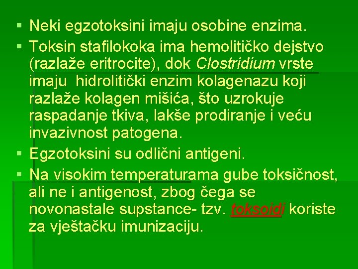 § Neki egzotoksini imaju osobine enzima. § Toksin stafilokoka ima hemolitičko dejstvo (razlaže eritrocite),