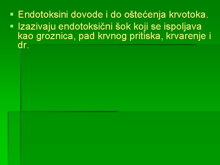 § Endotoksini dovode i do oštećenja krvotoka. § Izazivaju endotoksični šok koji se ispoljava