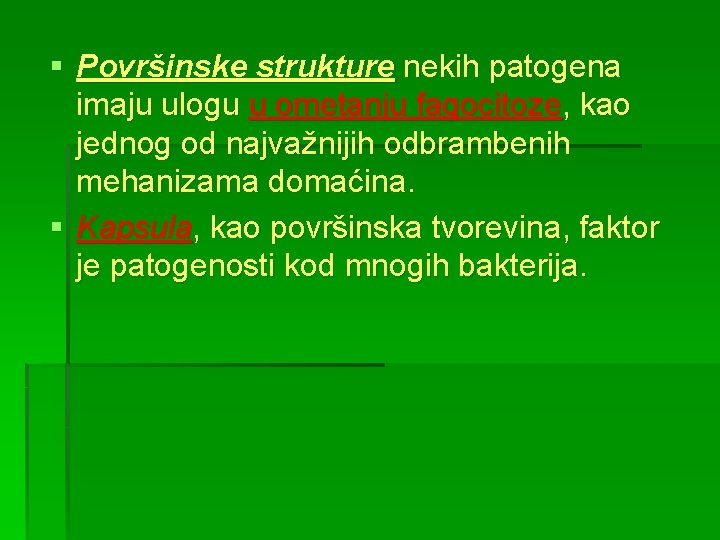 § Površinske strukture nekih patogena imaju ulogu u ometanju fagocitoze, kao jednog od najvažnijih § Površinske strukture nekih patogena imaju ulogu u ometanju fagocitoze, kao jednog od najvažnijih