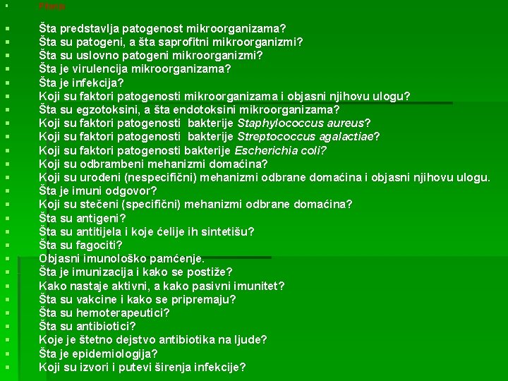 § Pitanja § § § § § § § Šta predstavlja patogenost mikroorganizama? Šta