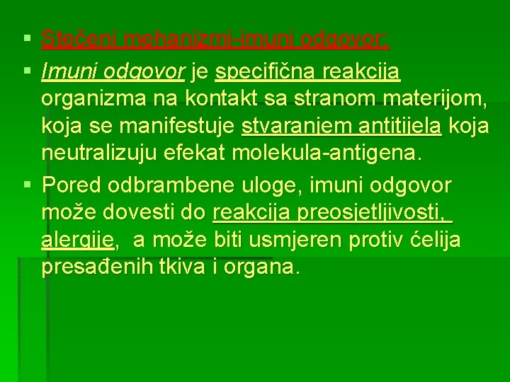 § Stečeni mehanizmi-imuni odgovor: § Imuni odgovor je specifična reakcija organizma na kontakt sa