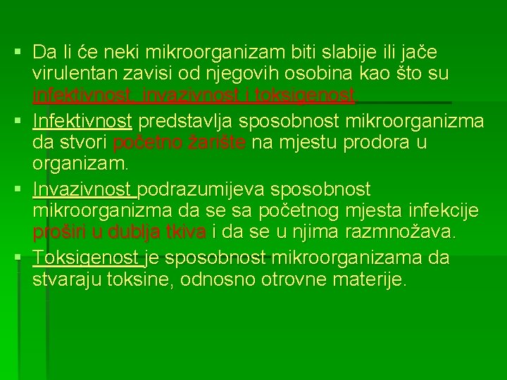 § Da li će neki mikroorganizam biti slabije ili jače virulentan zavisi od njegovih