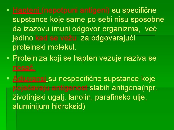 § Hapteni (nepotpuni antigeni) su specifične supstance koje same po sebi nisu sposobne da