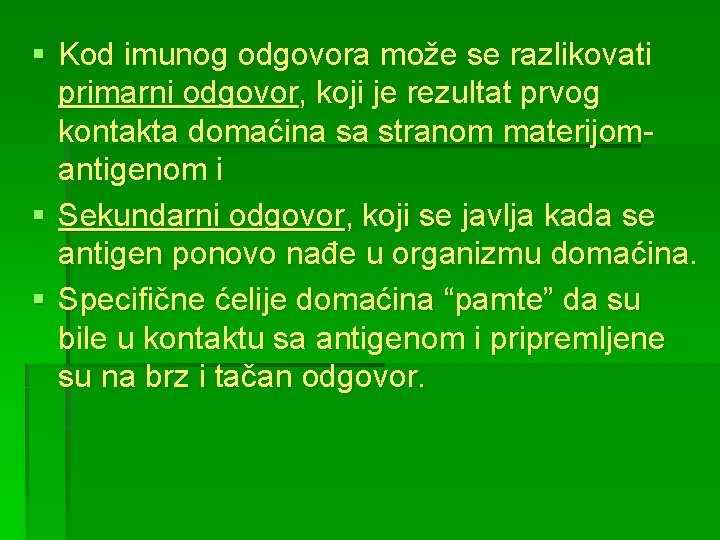 § Kod imunog odgovora može se razlikovati primarni odgovor, koji je rezultat prvog kontakta