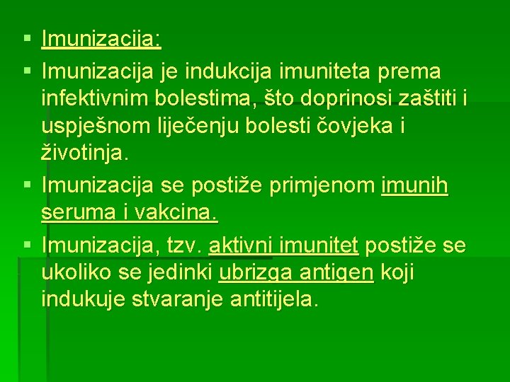 § Imunizacija: § Imunizacija je indukcija imuniteta prema infektivnim bolestima, što doprinosi zaštiti i