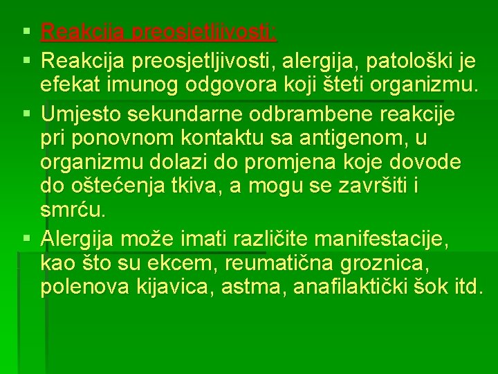 § Reakcija preosjetljivosti: § Reakcija preosjetljivosti, alergija, patološki je efekat imunog odgovora koji šteti