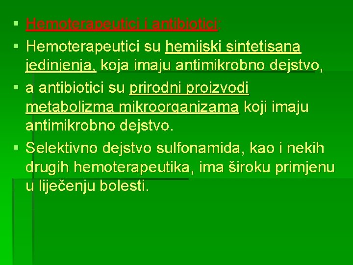 § Hemoterapeutici i antibiotici: § Hemoterapeutici su hemijski sintetisana jedinjenja, koja imaju antimikrobno dejstvo,