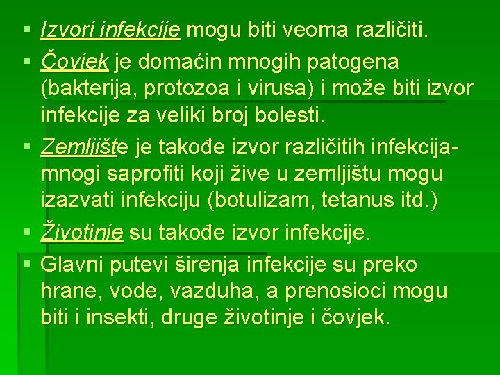 § Izvori infekcije mogu biti veoma različiti. § Čovjek je domaćin mnogih patogena (bakterija,