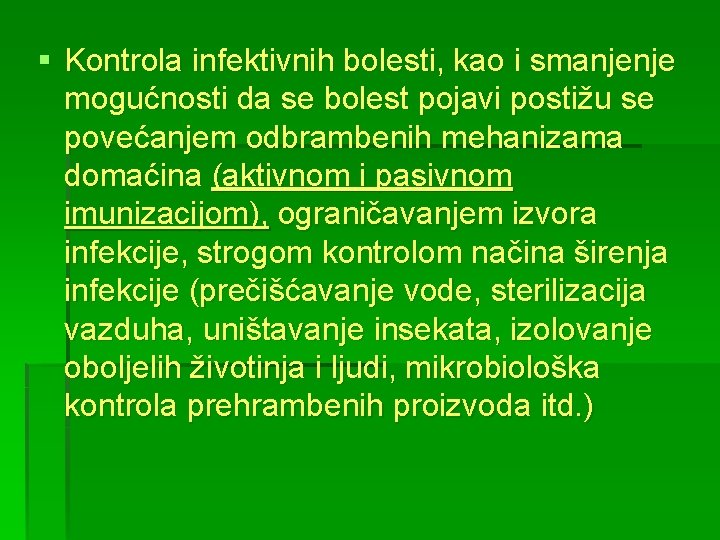 § Kontrola infektivnih bolesti, kao i smanjenje mogućnosti da se bolest pojavi postižu se