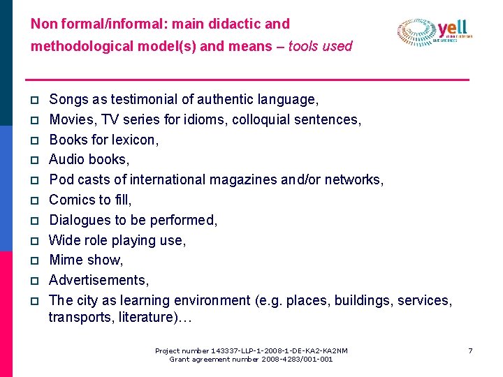 Non formal/informal: main didactic and methodological model(s) and means – tools used p p