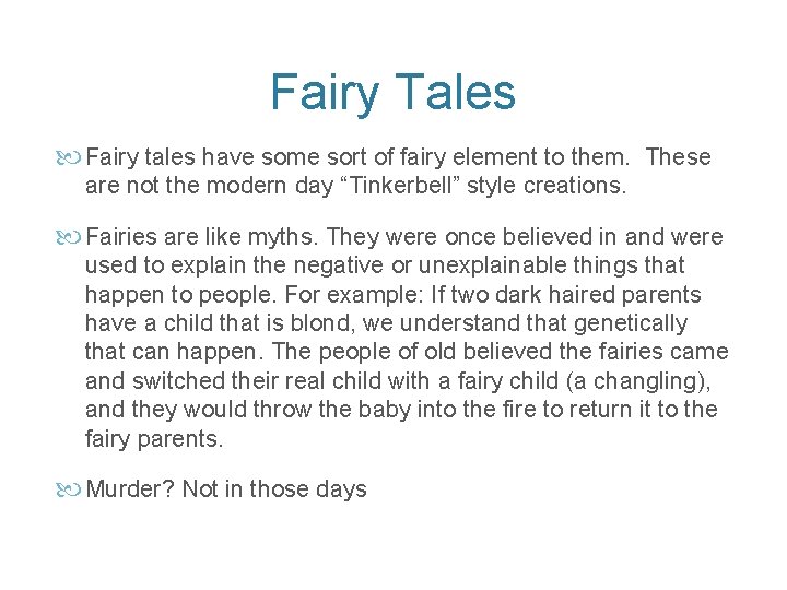 Fairy Tales Fairy tales have some sort of fairy element to them. These are
