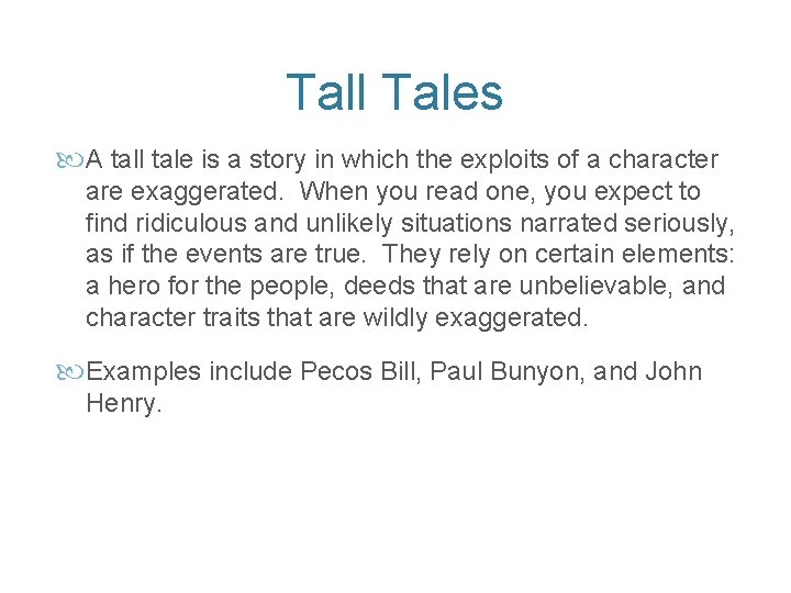 Tall Tales A tall tale is a story in which the exploits of a