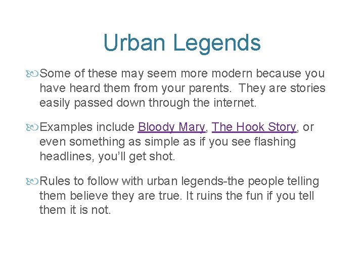 Urban Legends Some of these may seem more modern because you have heard them