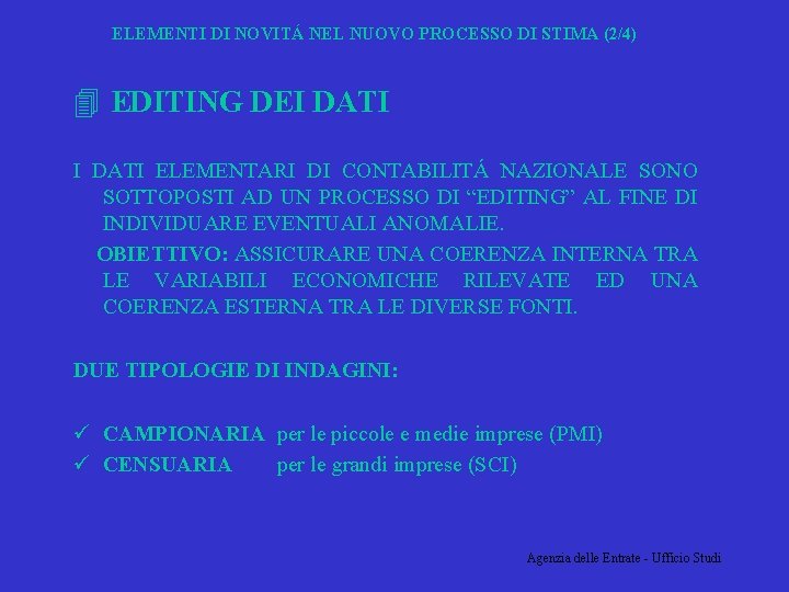 ELEMENTI DI NOVITÁ NEL NUOVO PROCESSO DI STIMA (2/4) 4 EDITING DEI DATI ELEMENTARI