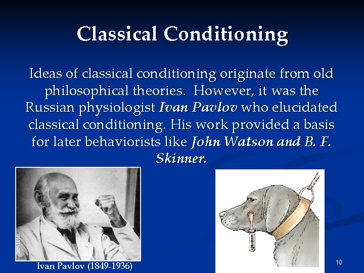 Classical Conditioning Sovfoto Ideas of classical conditioning originate from old philosophical theories. However, it