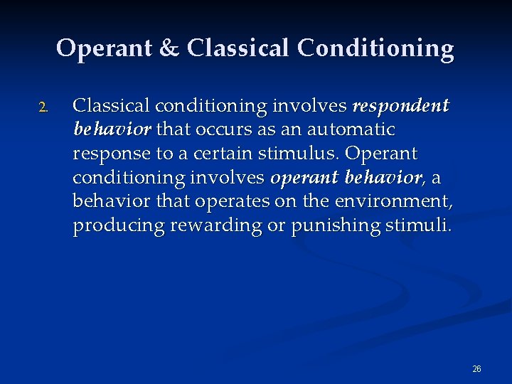 Operant & Classical Conditioning 2. Classical conditioning involves respondent behavior that occurs as an