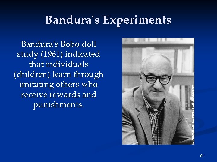 Bandura's Bobo doll study (1961) indicated that individuals (children) learn through imitating others who