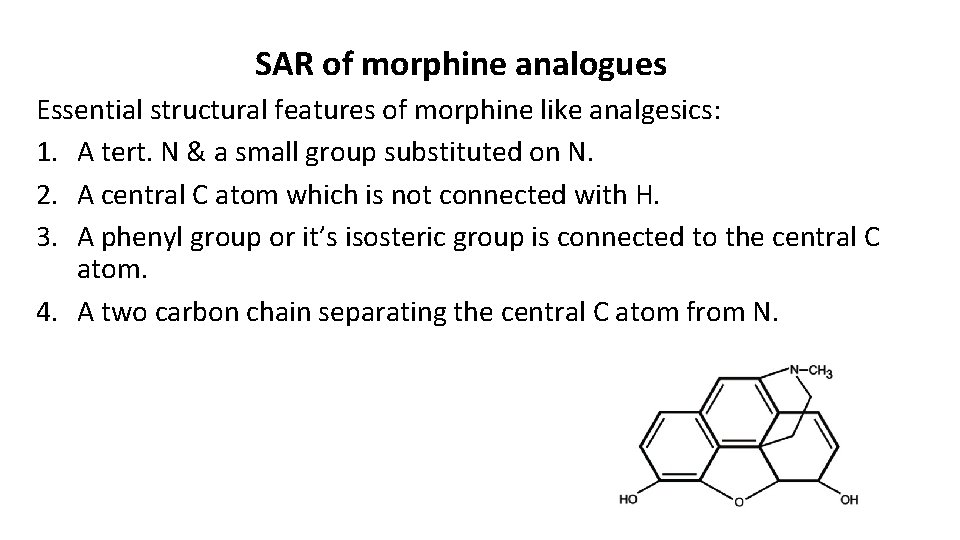 SAR of morphine analogues Essential structural features of morphine like analgesics: 1. A tert.