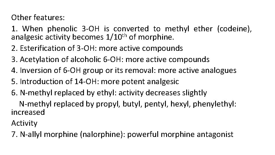 Other features: 1. When phenolic 3 -OH is converted to methyl ether (codeine), analgesic