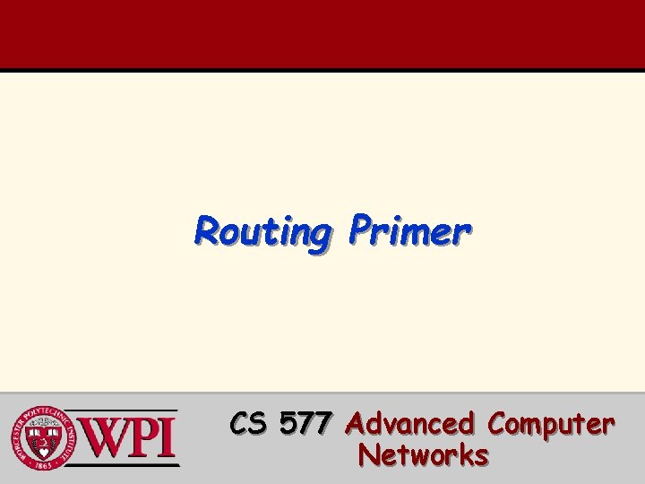 Routing Primer CS 577 Advanced Computer Networks 