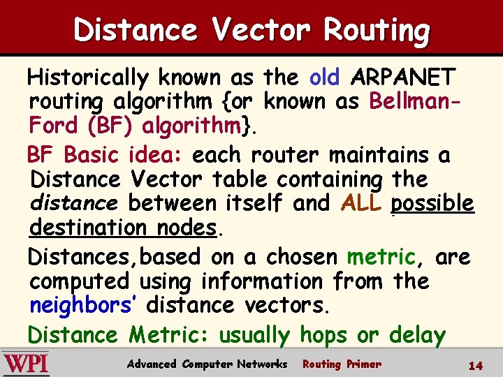 Distance Vector Routing Historically known as the old ARPANET routing algorithm {or known as