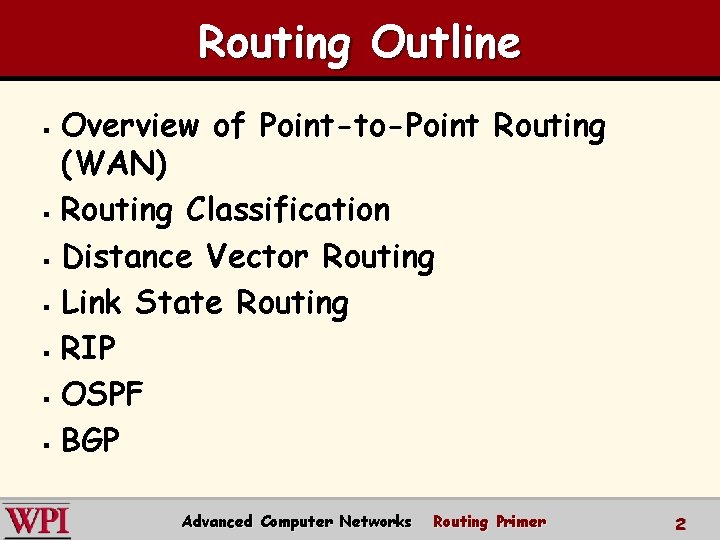 Routing Outline Overview of Point-to-Point Routing (WAN) § Routing Classification § Distance Vector Routing