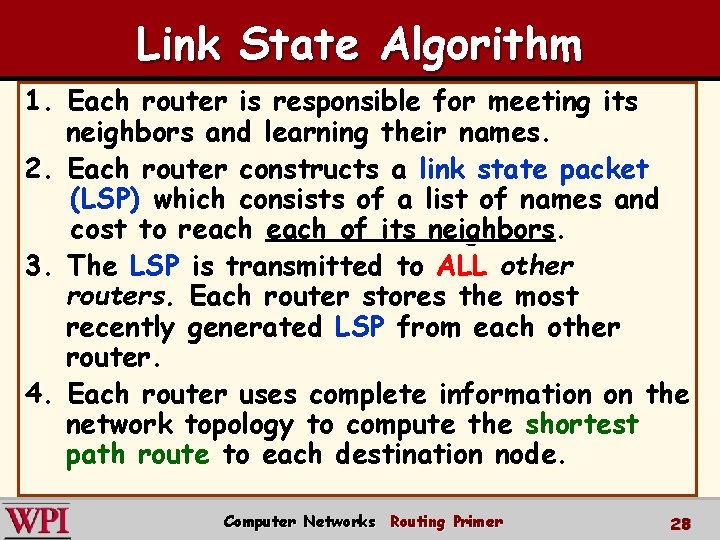 Link State Algorithm 1. Each router is responsible for meeting its neighbors and learning